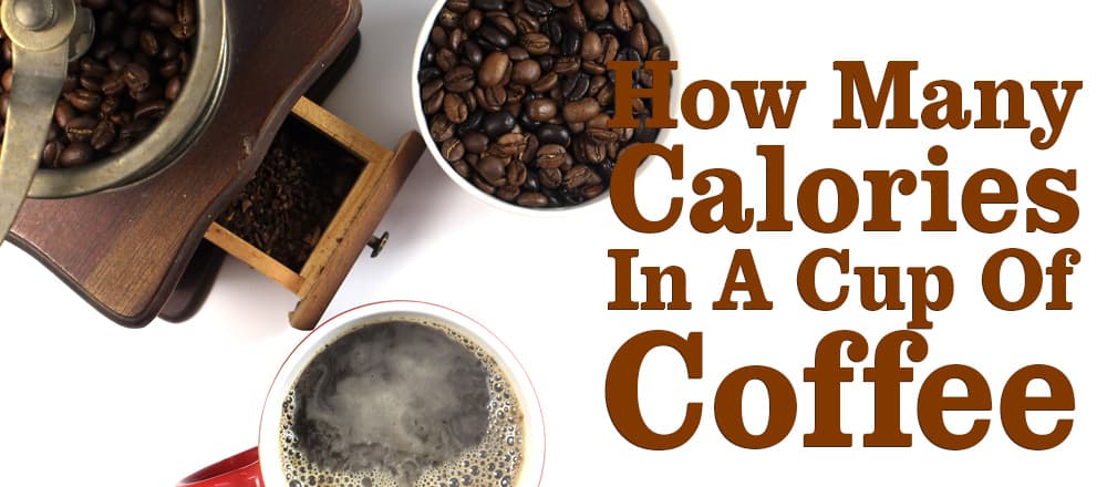 How Many Calories In A Cup Of Coffee?