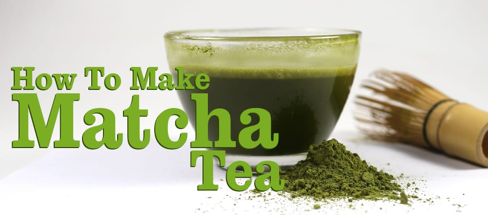 How To Make Matcha Tea