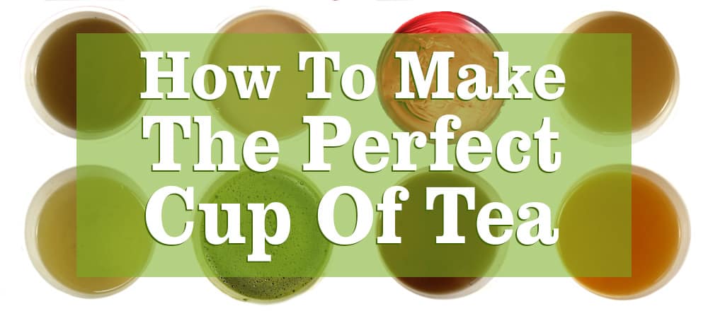 How To Make The Perfect Cup of Tea